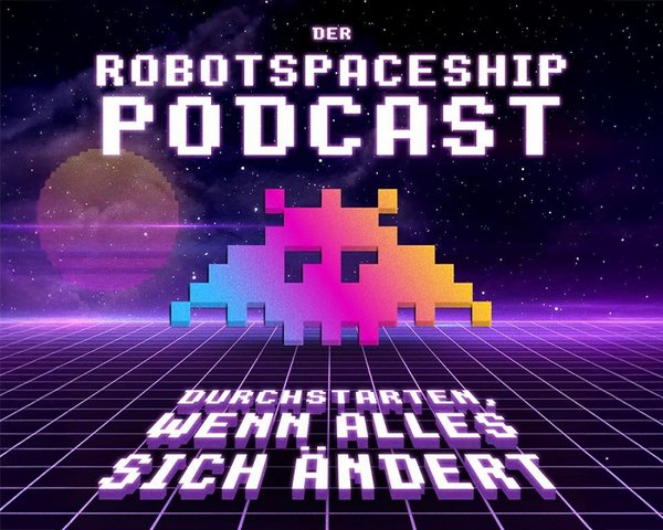 Podcast-Cover mit retro Weltraum-Motiv: robotspaceship Logo Icon über violettem Gitternetz und Sternenhimmel. Text: DER ROBOTSPACESHIP PODCAST. Unterzeile: DURCHSTARTEN, WENN ALLES SICH ÄNDERT.